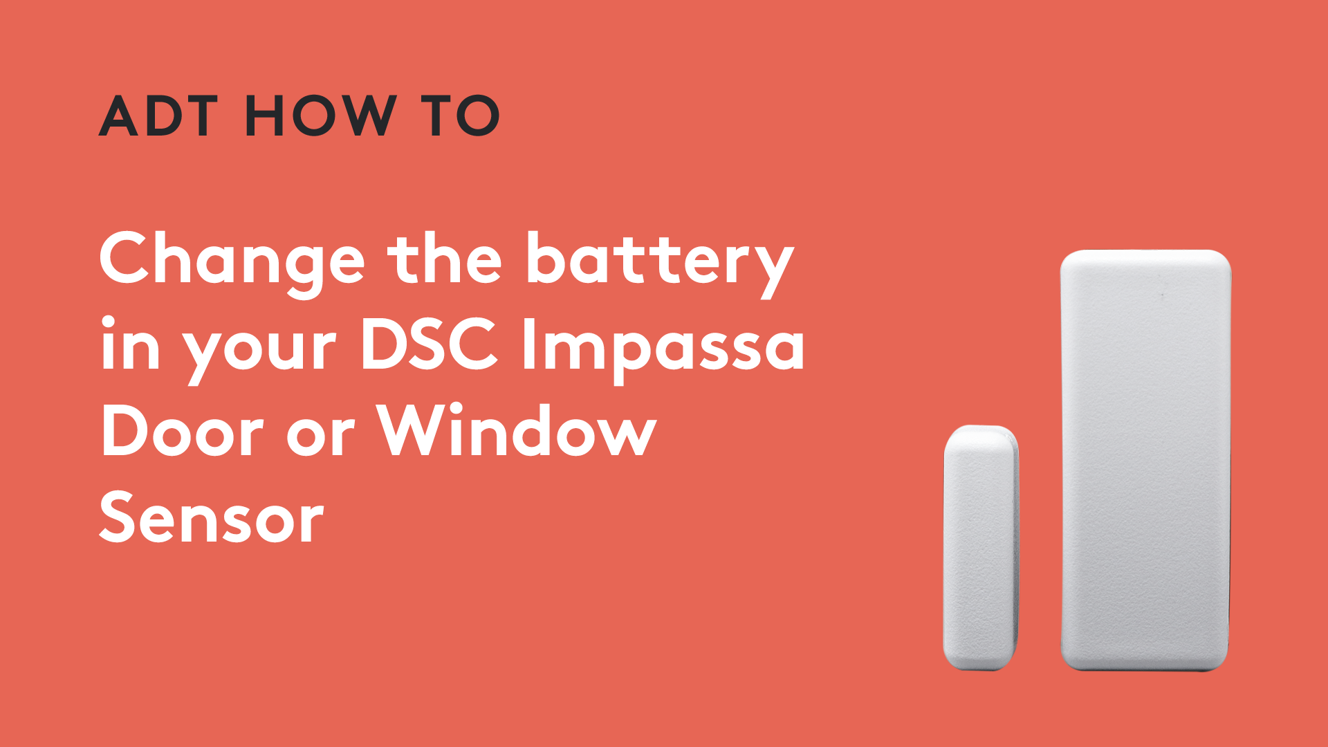 How to change the battery in your DSC Impassa Door or Window Sensor