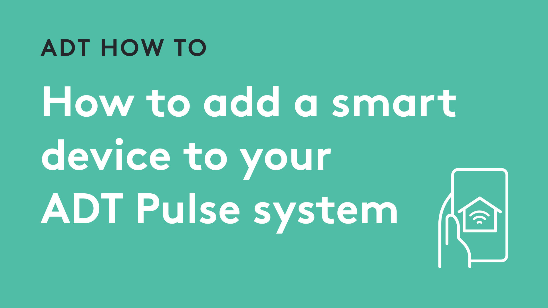 How to add a smart device to your ADT Pulse system
