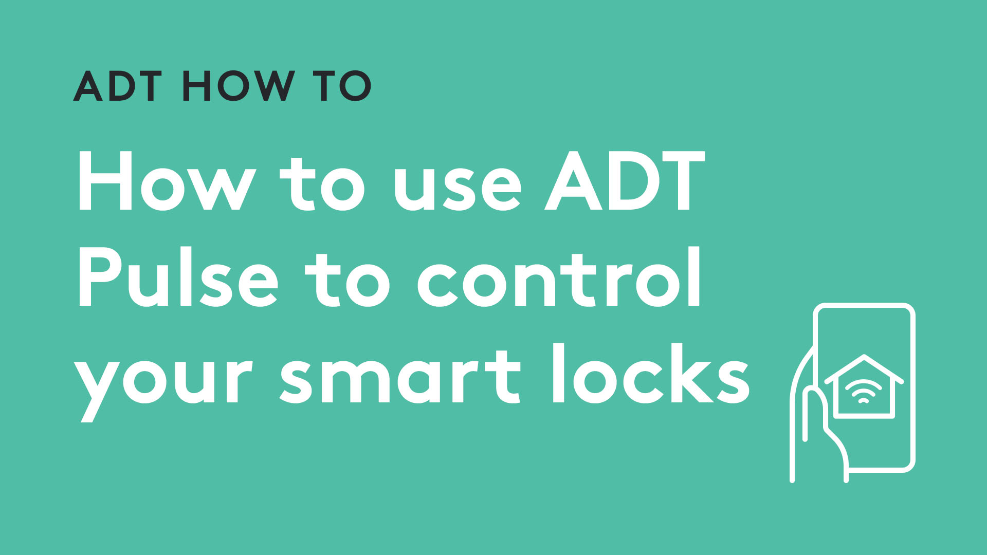 How to use ADT Pulse to control your smart locks